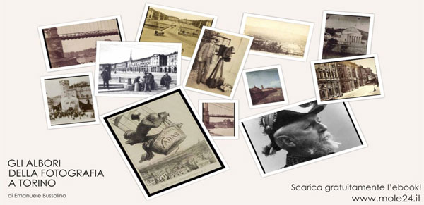 "La storia della fotografia a Torino" Scarica gratis il primo ebook di Mole24