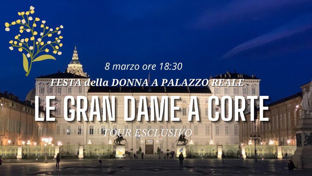Tour "Le gran dame a corte" per la festa della donna a Torino